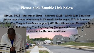 Nov 26, 2024-Watchman News-Hebrews 12:28-Putin's UK Targets, Spica 'Blink of an Eye' Moment +  More!