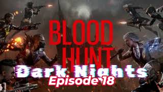 Blood Hunt: Dark Nights ep. 18 "The Finale"