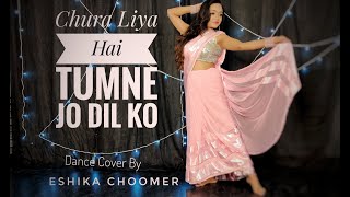 Chura Liya Hai Tumne Jo Dil Ko | Dance Cover | KathakRockers | Eshika Choomer