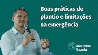 Alexandre Gazolla | Boas práticas de plantio e limitações na emergência