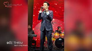 ĐỔI THAY - Bạch Công Khanh II Live at Opus Convention 10.08.2024