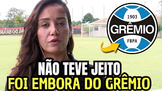 ESTÁ FORA! NÃO JOGA MAIS NO GRÊMIO! SAÍDA CONFIRMADA! NOTÍCIAS DO GRÊMIO