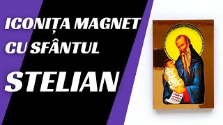 ✠ Iconița magnet cu foiță aurie (6X8cm) cu Sfântul Cuvios Stelian – ocrotitorul pruncilor ✠