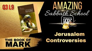 Jerusalem Controversies| Amazing Sabbath School Study Hour 9 | Quarter 3 2024