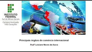 Vídeo Aula - Principais Órgãos do Comércio Internacional