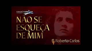 ROBERTO CARLOS -  Não se esqueça de mim ( OFICIAL)