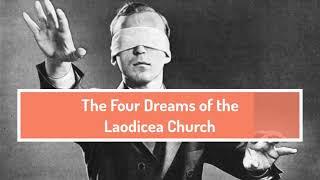 The Four Dreams of the Laodicea Church