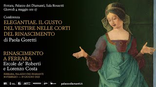 Elegantiae. Il gusto del vestire nelle corti del Rinascimento | Paola Goretti