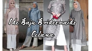 Ide Baju Bridesmaids Pakai Celana | Rekomendasi Baju Bridesmaids