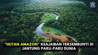 "Hutan Amazon : Keajaiban Tersembunyi di jantung Paru-Paru Dunia"