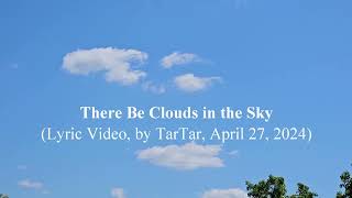 There Be Clouds in the Sky (Lyric Video, by TarTar)