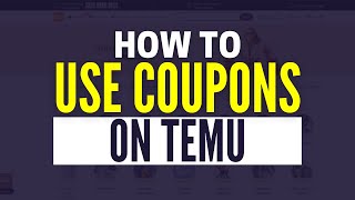 How To Use Coupon Codes On Temu