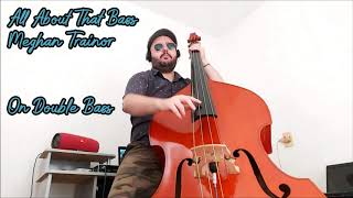 About that Bass (Meghan Trainor) On Double Bass by Everlan Cavalcanti