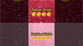 Indian bride 🥰vs Pakistani bride 🤗#comment your favourite ❤️#shorts