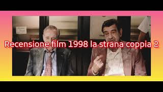 recensione film 1998 la strana coppia 2 + voto e montaggio video completo