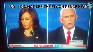 NO, I DID NOT SEE THE FLY ON PENCE HEAD BECAUSE.....