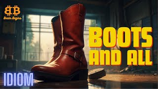 Boots and All | Brain Begins | Idiom : 4 | #englishidioms #idioms #ielts #brainbegins #idiom #viral