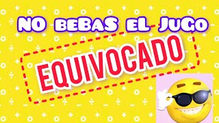 NO BEBAS EL JUGO INCORRECTO (primera parte)