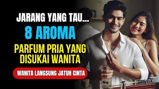 Wanita Langsung Jatuh Cinta | Inilah 8 Aroma Parfum Pria yang Disukai Wanita yang Jarang Diketahui