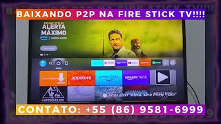 COMO BAIXAR O APP P2P NA FIRE STICK TV DA AMAZON!!! O MELHOR DO MERCADO!!! RÁPIDO E FÁCIL!!!