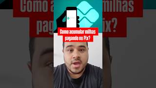 ✈️📱 Como acumular milhas pagando no Pix? - Leia a legenda