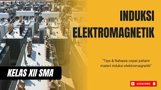 FISIKA KELAS 12 - INDUKSI ELEKTROMAGNETIK (INDUKSI FARADAY)