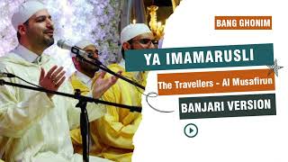 Ya Imamarusli  - The Travellers Al Musafirun  Banjari Version