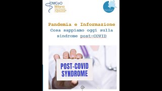 Evento ECM Pandemia e Informazione "Cosa sappiamo oggi sulla sindrome post-COVID" OMCeOMI e OdG