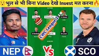 NEP vs SCO Dream11 Prediction | NEP vs SCO Dream11 Team | nep vs sco today cwc league 2 odi match l