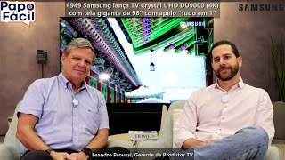 #949 Samsung lança TV Crystal UHD DU9000 4K com tela gigante de 98” com apelo “tudo em 1”