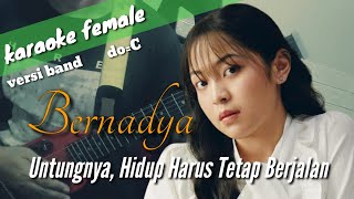 Untungnya, Hidup Harus Tetap Berjalan - Bernadya (karaoke - female key)