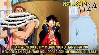 SPOILER OP 1124 LENGKAP! EDAN! YONKOU LUFFY MEMBENTUK ALIANSI PLNG BERBAHAYA! KRU ROGER SDH DI ELBAF