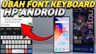 CARA GANTI FONT KEYBOARD DI HP ANDROID TANPA APLIKASI TAMBAHAN | PENGATURAN KEYBOARD INFINIX NOTE 40