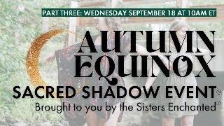 Autumn Equinox Sacred Shadow - DAY 3 - updated