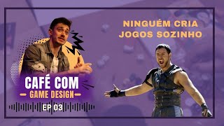 Ninguém cria jogos sozinho - Café com Game design - ep03