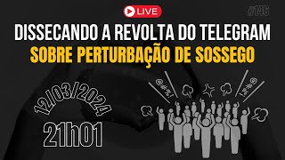 Dissecando a revolta do telegram sobre perturbação de sossego #146