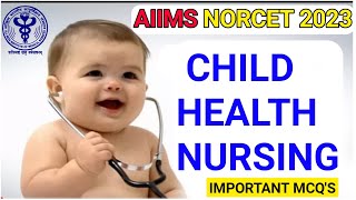 CHILD HEALTH NURSING IMPORTANT MCQ'S | AIIMS NORCET IMPORTANT QUESTIONS