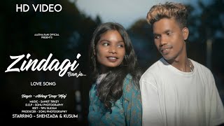 Zindagi Ban ja || New nagpuri song  2023 || Abhay Deep minj || Shehzada, Kusum