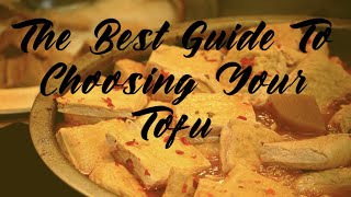 The Best Guide To the Different Kinds of Tofu