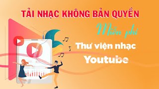 Cách tải nhạc Thư viện âm thanh Youtube không bản  quyền | Cách làm Youtube trên điện thoại