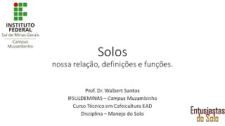 #2 Solos - Nossa relação, definições e funções - Disc. Manejo do Solo - Técnico em Cafeicultura