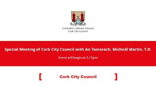 Special Meeting of Cork City Council with An Taoiseach, Micheál Martin TD