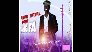 Dear future love -King fa 👑 (Official Audio)