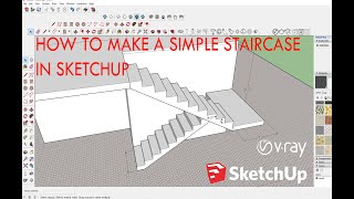 How to make a simple staircase in Sketchup tutorial