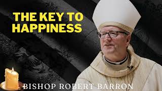 The Key to Happiness   Bishop Barron's Sunday Sermon