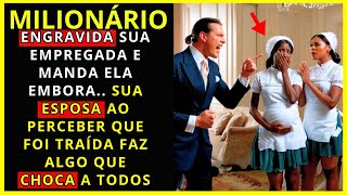 🔴MILIONÁRIO ENGRAVIDA A EMPREGADA E MANDA-A EMBORA. A ESPOSA, AO PERCEBER QUE FOI TRAÍDA, FAZ ALGO