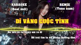 KARAOKE DĨ VÃNG CUỘC TÌNH REMIX TONE NAM BAS CỰC MẠNH HOT NHẤT 2022.