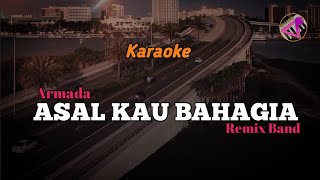 ASAL KAU BAHAGIA || KARAOKE || VERSI REMIX BAND