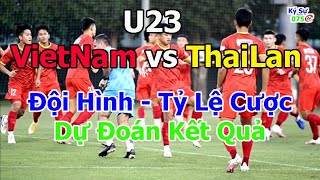 U23 VietNam Vs U23 ThaiLan. Nhận Định, Đội Hình Ra Sân, Tỉ Lệ Cược, Dự Đoán Tỷ Số Bóng Đá.