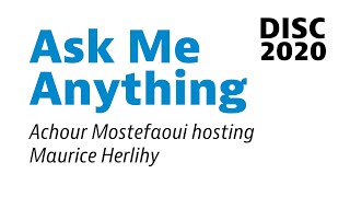 DISC 2020 Ask Me Anything: Achour Mostefaoui hosting Maurice Herlihy